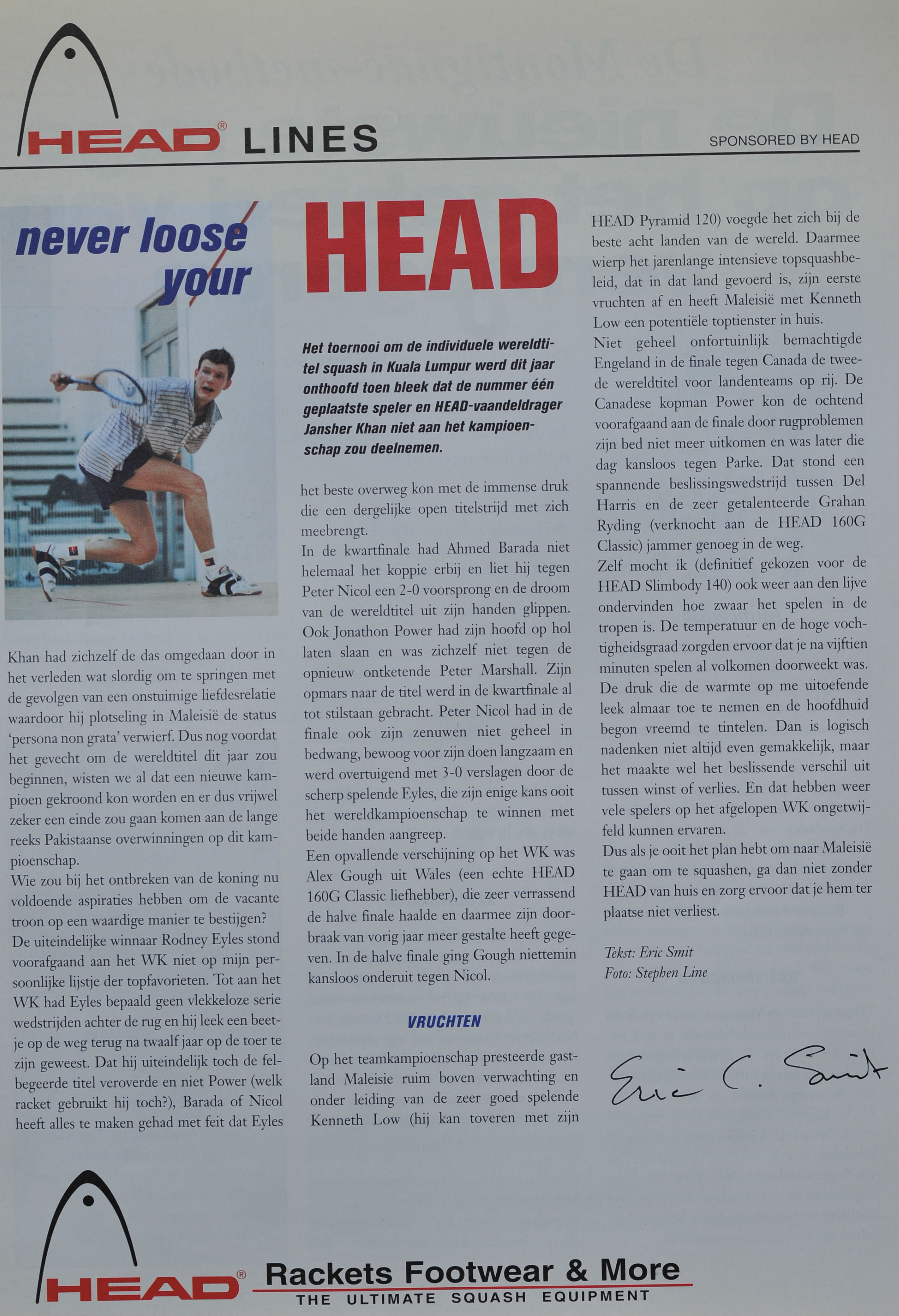 In zijn tijd als squashspeler schreef Eric Smit al: hij had een column in een squashblad, gesponsord door het sportmerk Head.